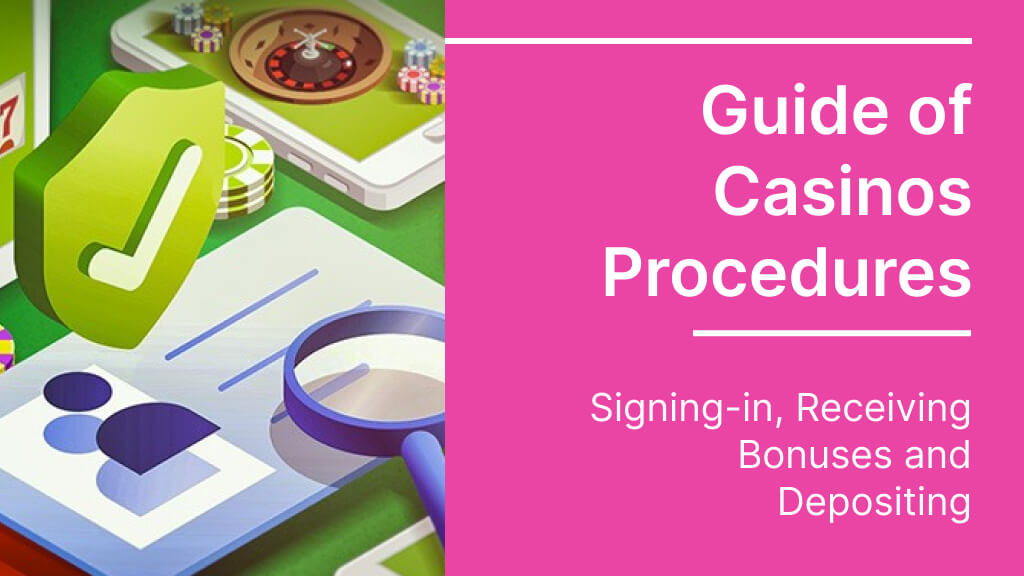Guide to the Main Procedures on the Casino Platforms