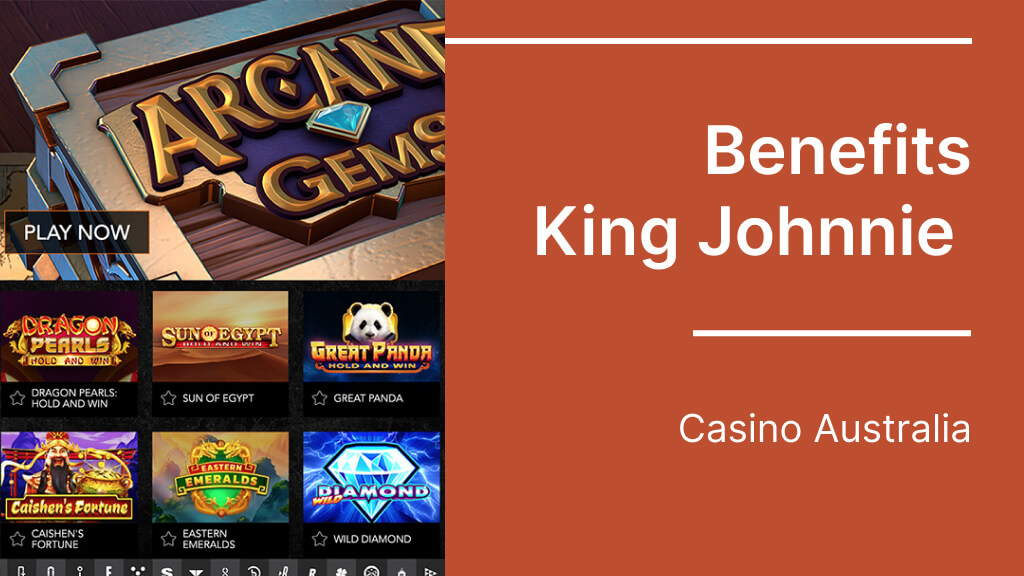 Benefits King Johnnie Casino Australia
