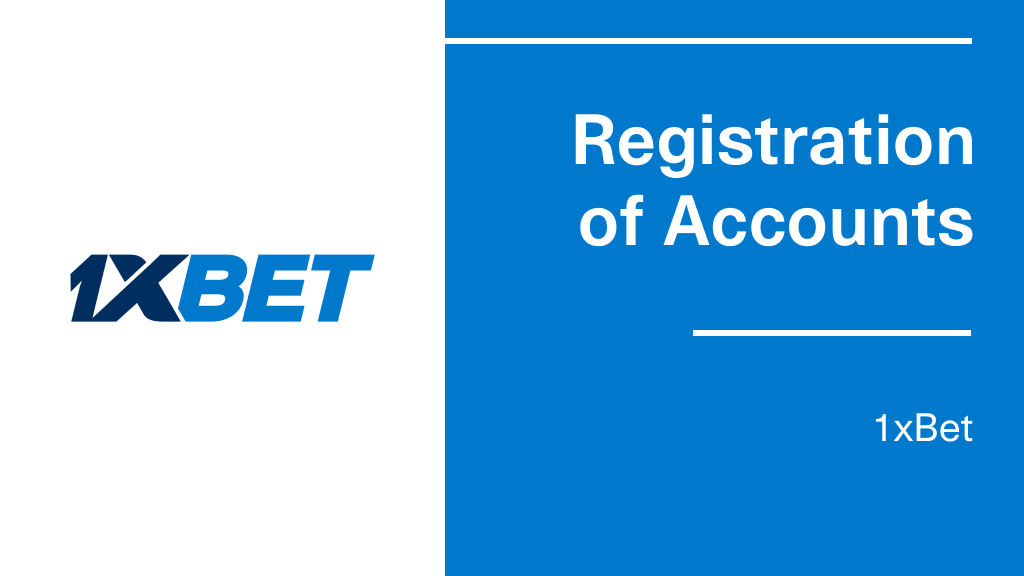 1xBet Registration of Accounts 