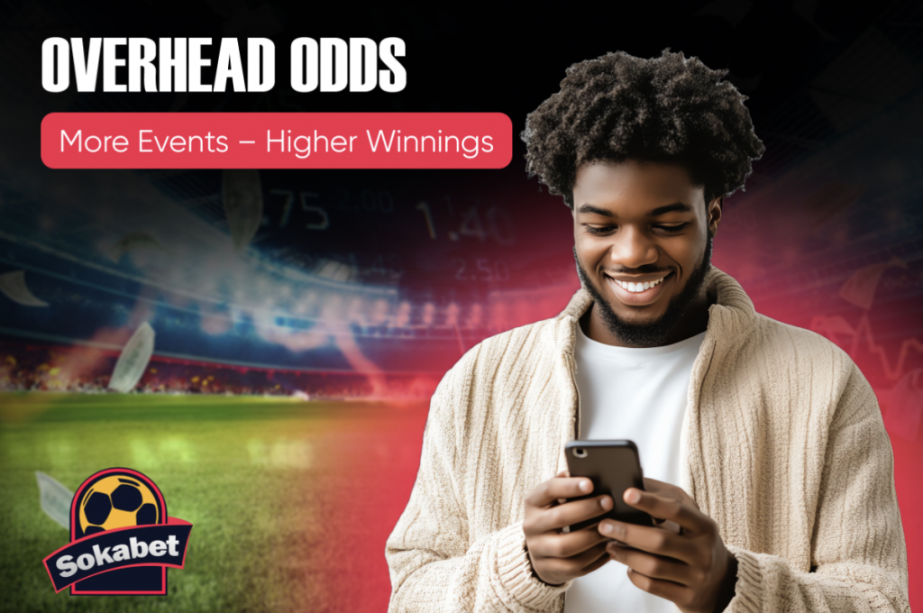 sokabets Overhead Odds: More Events – Higher Winnings